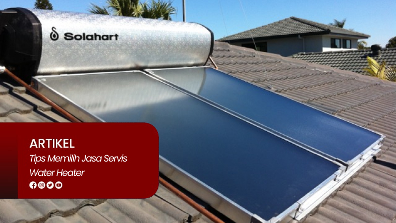 Tips Memilih Jasa Servis Water Heater